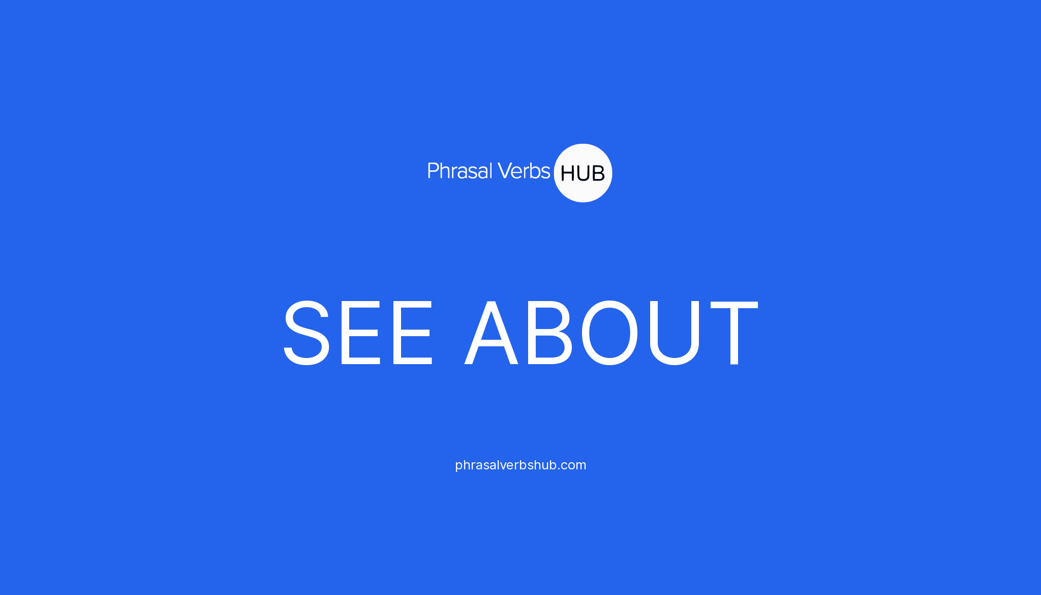 see-about-phrasal-verb-meaning-examples